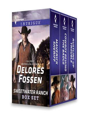 cover image of Delores Fossen Sweetwater Ranch Box Set: Maverick Sheriff\Cowboy Behind the Badge\Rustling Up Trouble